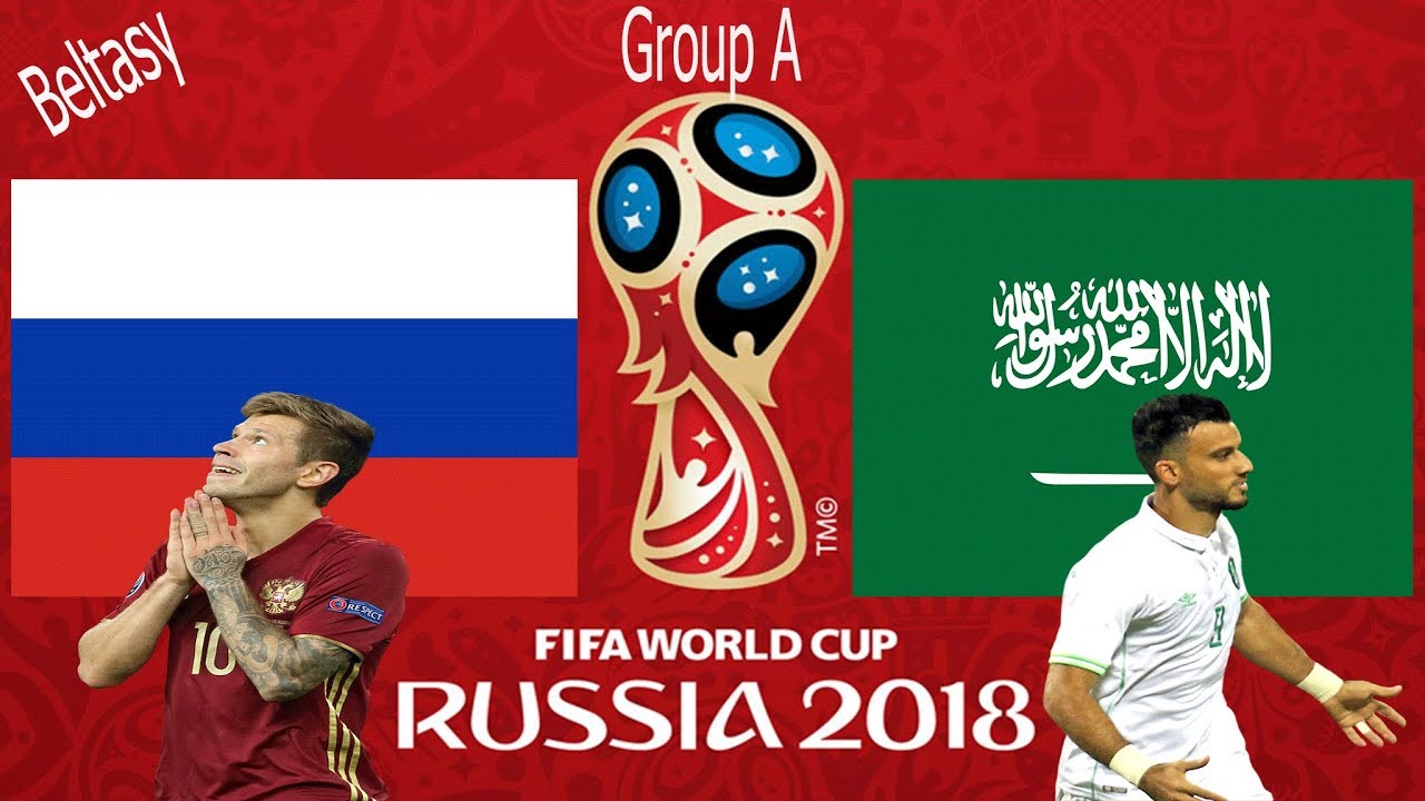 Kèo trận khai mạc World Cup 2018 giữa Nga và Ả Rập Xê Út